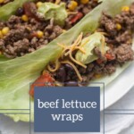 Close-up of beef lettuce wraps filled with ground beef, black beans, corn, diced tomatoes, and shredded cheese. The text overlay reads "beef lettuce wraps," capturing the vibrant medley of flavors in every bite.