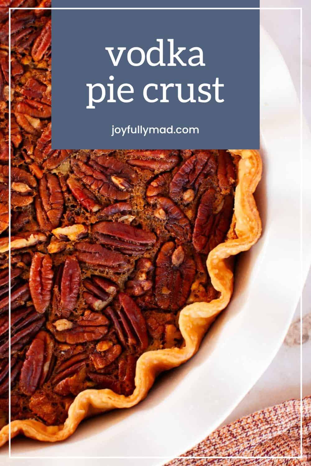 Vodka Pie Crust (Makes a Perfect Flaky Crust!) A Joyfully Mad Kitchen