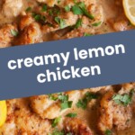 Close-up of Creamy Lemon Chicken garnished with chopped parsley and lemon slices, with the text "Creamy Lemon Chicken" across the center.