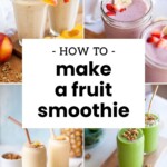 A collage of various fruit smoothies in glasses, each topped with fruit and granola, with the text "How to make a fruit smoothie" in the center.