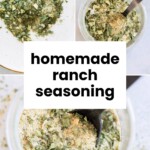 Collage featuring close-ups of homemade ranch seasoning mix with herbs and spices, a spoon, and the text “homemade ranch seasoning” in bold letters.