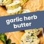 Sliced garlic herb butter on parchment paper with parsley garnish and a butter knife; text overlay reads "garlic herb butter".