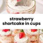 Small glass jars filled with layers of whipped cream, cake, and strawberries, each topped with a whole strawberry and a spoon. Text reads "strawberry shortcake in cups.