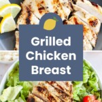 Two images show sliced grilled chicken breast: one on a plate with lemon wedges, the other on a salad with lettuce and cherry tomatoes. Text overlay reads "Grilled Chicken Breast.
