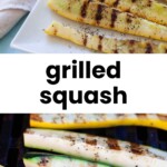 Slices of yellow and green grilled squash, each bearing perfect grill marks, are arranged on a white plate and a grill. The words "grilled squash" appear in bold text.