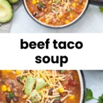 Bowl of beef taco soup topped with shredded cheese and avocado, with a sliced avocado and cilantro on the side. Text reads “beef taco soup.”.