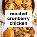 Skillet and plate with roasted cranberry chicken, potatoes, carrots, orange slices, a dinner roll, and fresh cranberries; text overlay says “roasted cranberry chicken.”.