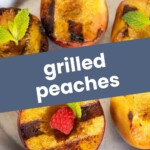 Four grilled peach halves with char marks are garnished with mint and a raspberry on a round plate. Text overlay reads “grilled peaches” and the website “joyfullymad.com” is shown.